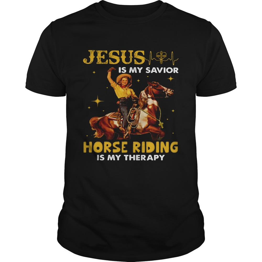 Jesus Is My Savior Horse Riding Is My Therapy Lady Shirt